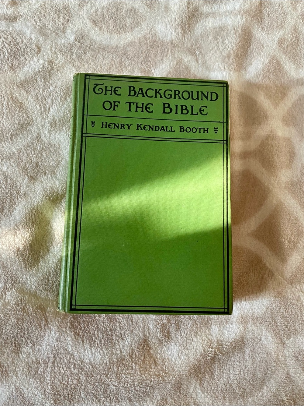 The Background of the Bible by Henry Kendall Booth - Green Clothbound Book